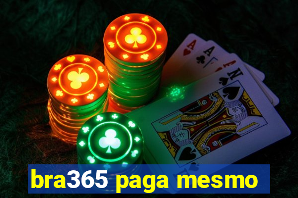 bra365 paga mesmo